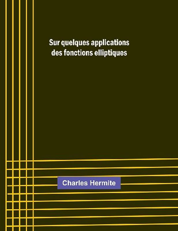 Sur quelques applications des fonctions elliptiques
