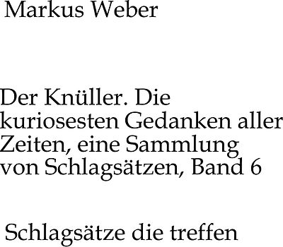 Der Knüller. Die kuriosesten Gedanken aller Zeiten, eine Sammlung von Schlagsätzen, Band 6