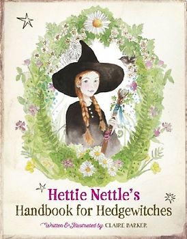Hettie Nettle's Handbook for Hedgewitches