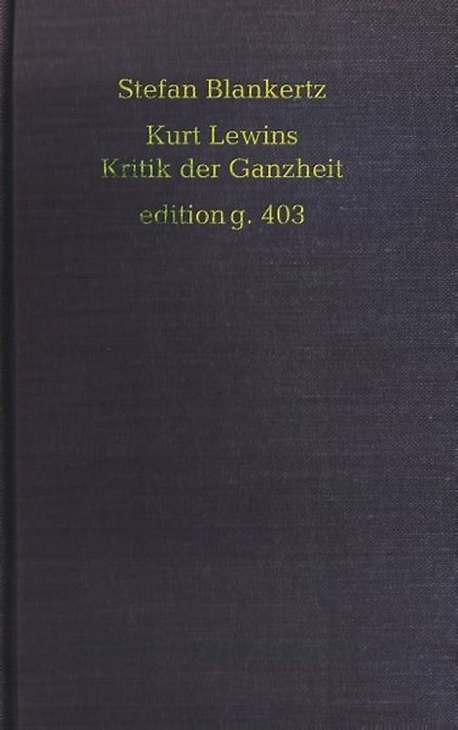 Kurt Lewins Kritik der Ganzheit