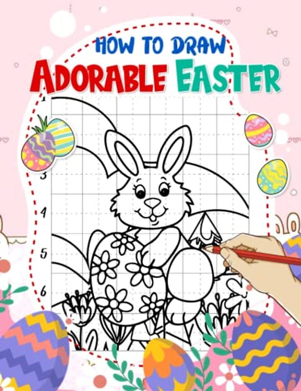 How To Draw Adorable Easter: 25 Easy Easter Line Drawings To Learn To Draw For Beginners And Kids 2 4 6 8 | Anxiety Relief Gifts | Relaxation Gifts