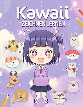 Kawaii zeichnen lernen: Witzige Kawaii-Figuren zeichnen Schritt für Schritt