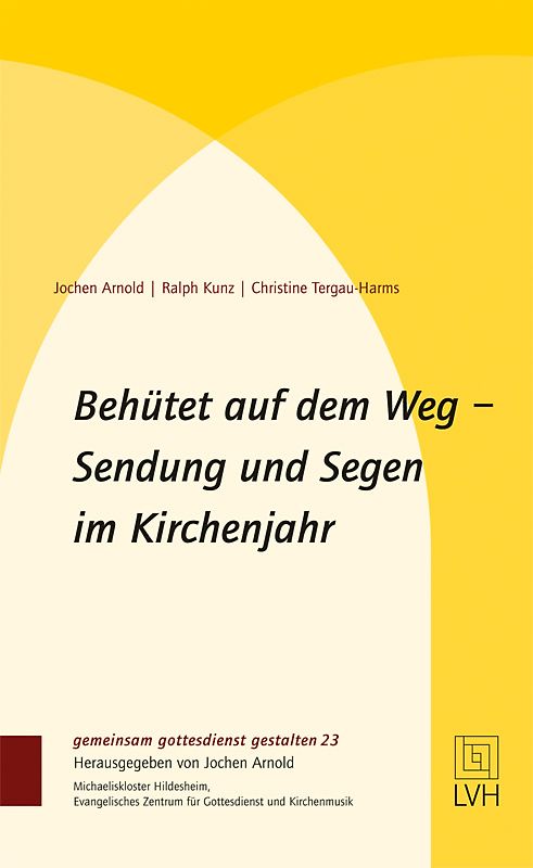 Behütet auf dem Weg- Sendung und Segen im Kirchenjahr
