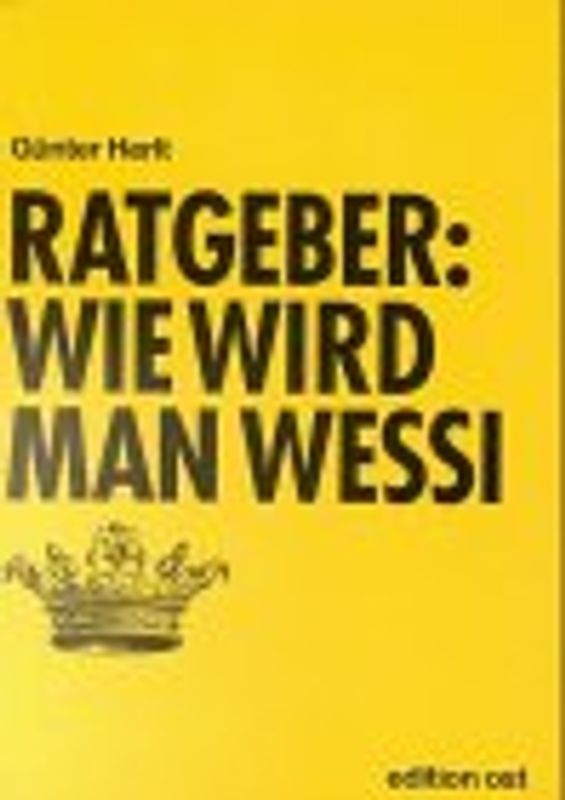 Wie wird man Wessi. Eine heiter-ironische Lebenshilfe