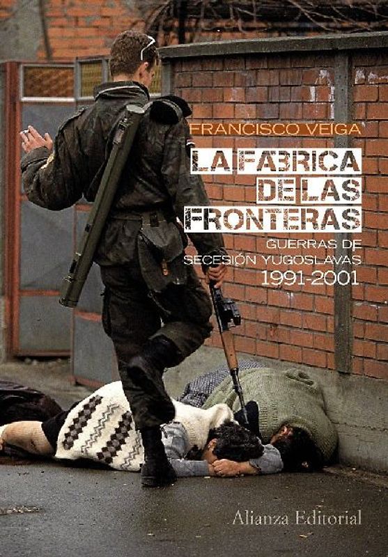 La fábrica de las fronteras, 1991-2001 : guerras de secesión yugoslavas