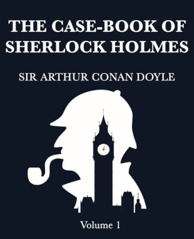The Case-Book of Sherlock Holmes (Volume 1): Giant Print Book for Low Vision Readers