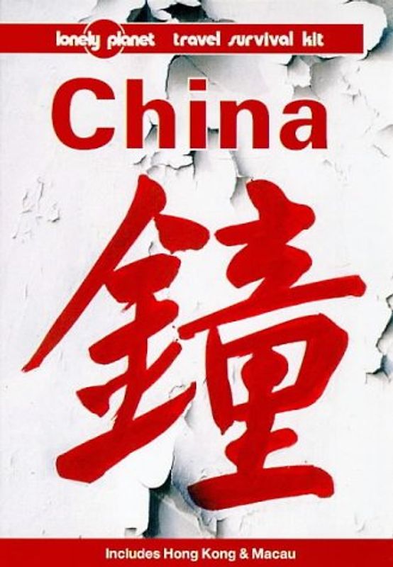 China. A Lonely Planet travel survival kit: A Travel Survival Kit (Lonely Planet China)