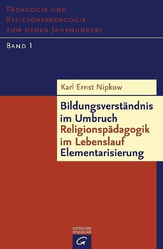 Bildungsverständnis im Umbruch - Religionspädagogik im Lebenslauf - Elementarisierung