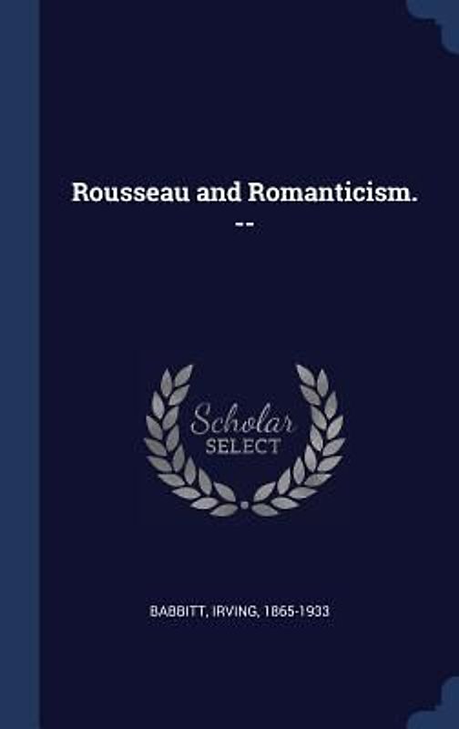 Rousseau and Romanticism. --