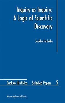 Inquiry as Inquiry: A Logic of Scientific Discovery