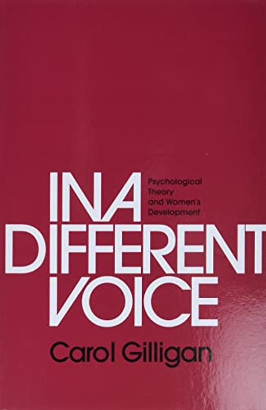 In a Different Voice: Psychological Theory and Women's Development