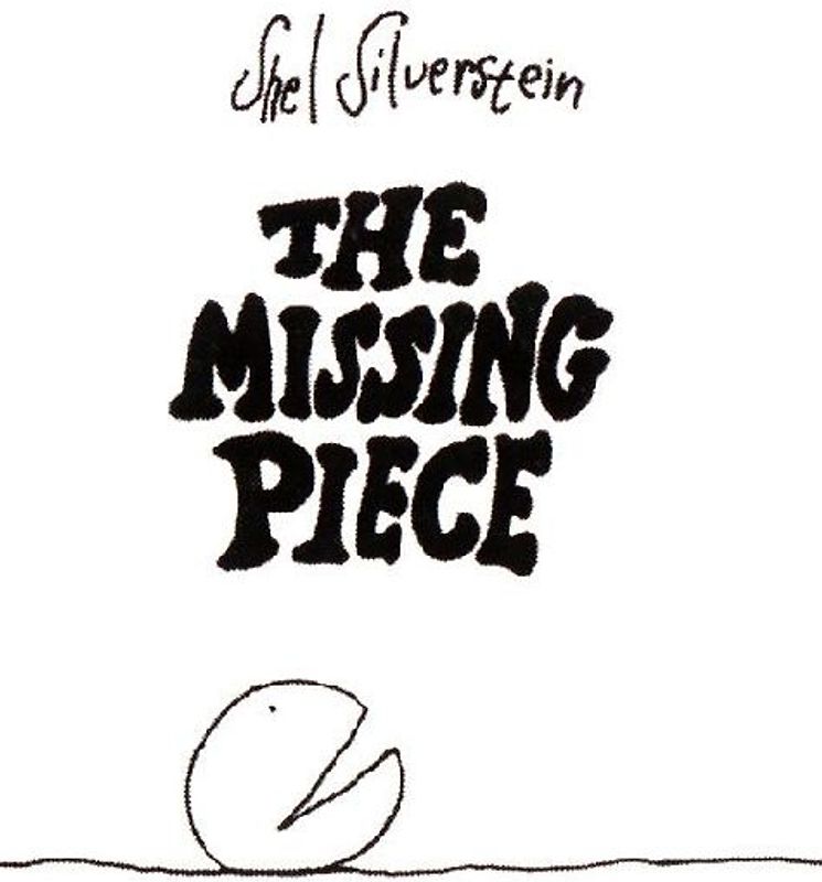 The Missing Piece - Shel Silverstein