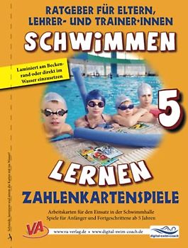 Schwimmen lernen 5: Zahlenkartenspiele: Material für Schulschwimmen in Grundschulen (Ratgeber für Eltern, Lehrer- und Trainer*innen)