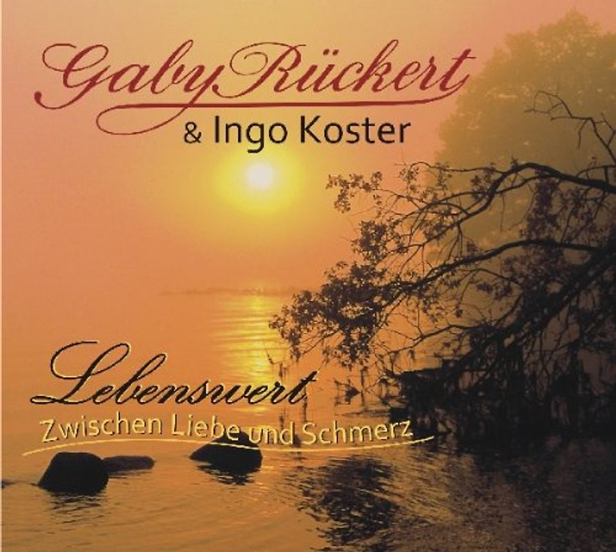 Gaby Rückert - Lebenswert - Zwischen Liebe und Schmerz