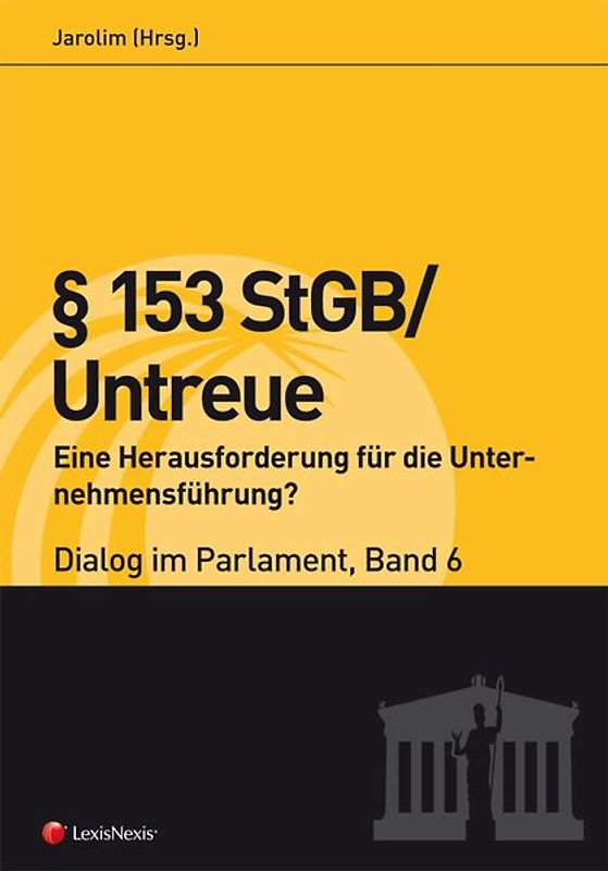 § 153 StGB/Untreue – Eine Herausforderung für die Unternehmensführung? – Dialog im Parlament 6