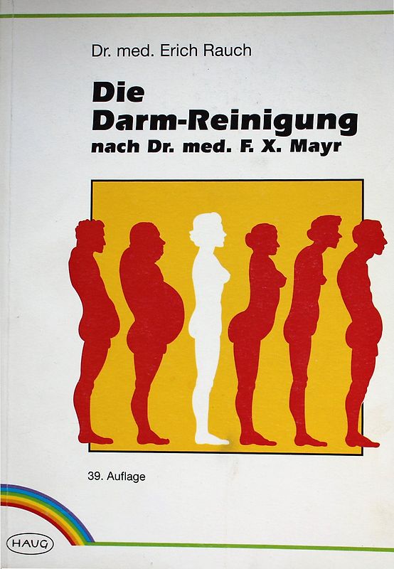 Die Darm-Reinigung. Nach Dr. med. F. X. Mayr