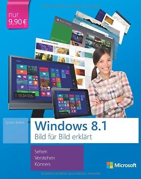 Microsoft Windows 8.1 Bild für Bild erklärt. Sehen, Verstehen, Können