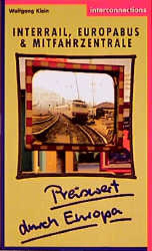 Preiswert durch Europa - Per Interrail, Europabus und Mitfahrzentrale / Mitte, Osten, Südosten und Türkei. Baltikum, Polen, Gus, Tschechien, Slowakei, Ungarn, Balkanländer, Italien, Malta, Albanien, Griechenland, Türkei, deutschsprachige Länder