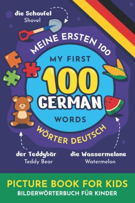 Meine ersten 100 Wörter auf Deutsch Zweisprachiges Bildwörterbuch zum Deutschlernen für Kinder / My First 100 German words: Picture Dictionary with ... Children (My first 100 words, Band 2)