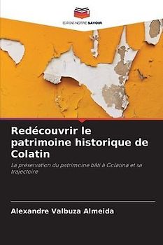 Redécouvrir le patrimoine historique de Colatin