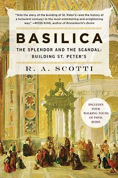 Basilica: The Splendor and the Scandal: Building St. Peter's - Scotti, R. A.