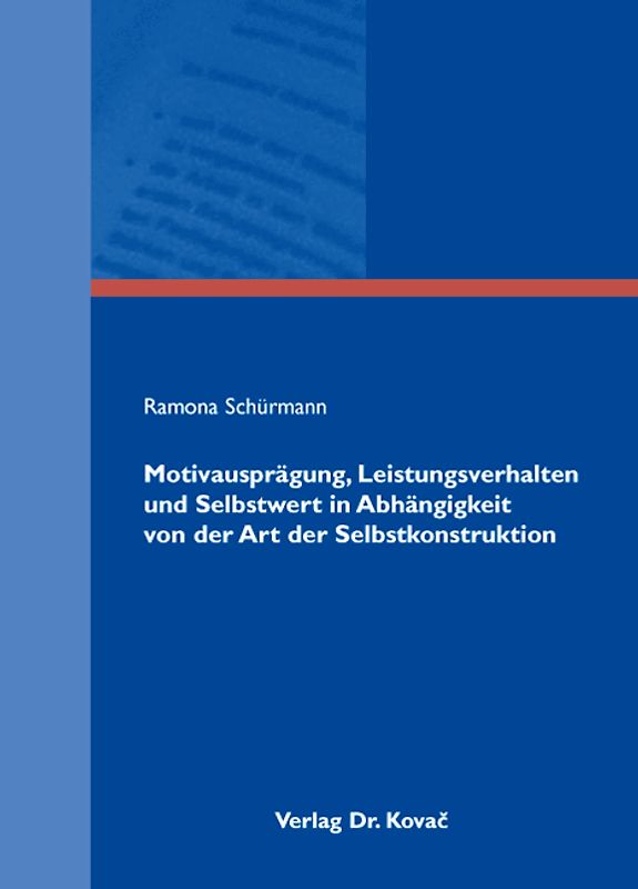 Motivausprägung, Leistungsverhalten und Selbstwert in Abhängigkeit von der Art der Selbstkonstruktion