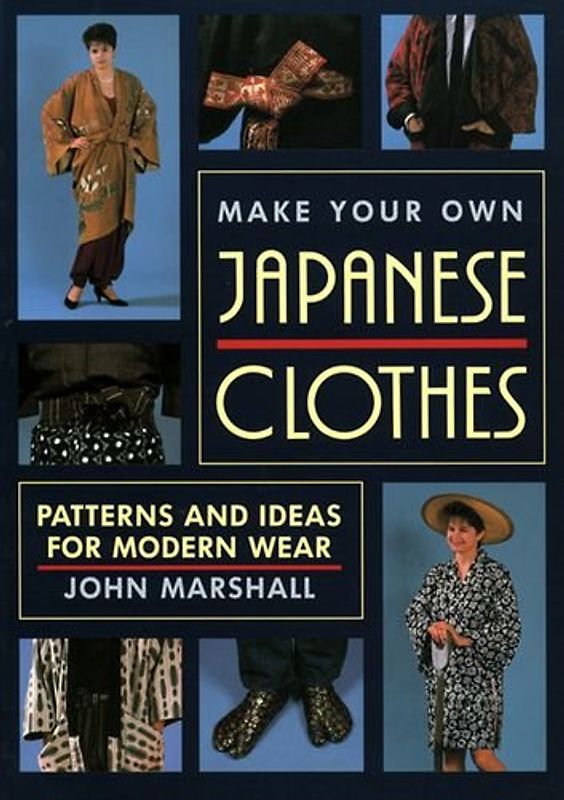 Make Your Own Japanese Clothes - Marshall, John
