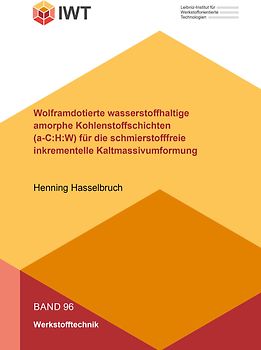 Wolframdotierte wasserstoffhaltige amorphe Kohlenstoffschichten (a-C:H:W) für die schmierstofffreie inkrementelle Kaltmassivumformung