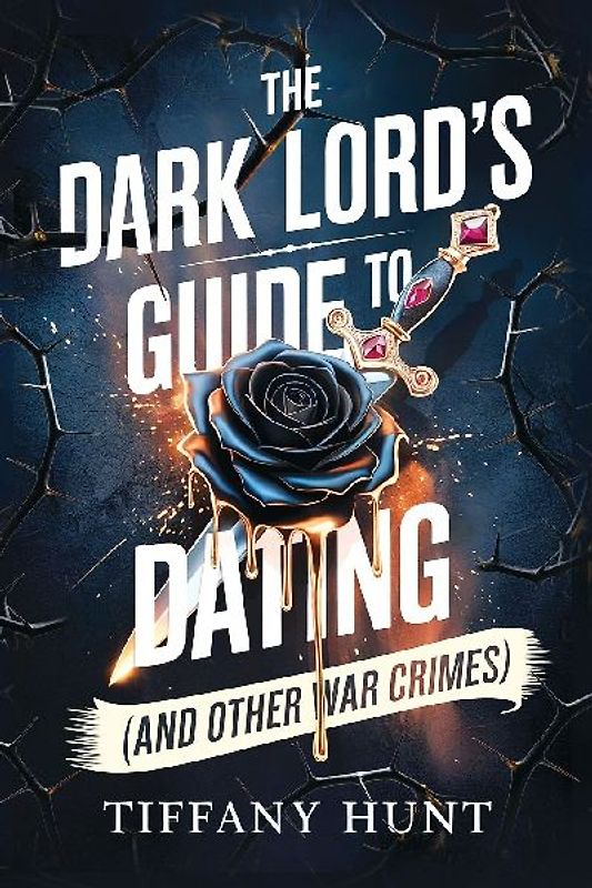 The Dark Lord's Guide to Dating (And Other War Crimes)