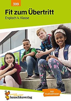 Übungsheft Fit zum Übertritt - Tests in Englisch 4. Klasse: Echte Klassenarbeiten mit Punktevergabe und Lösungen - Englisch Vokabeln lernen, ... und Grammatik (Lernzielkontrollen, Band 399)