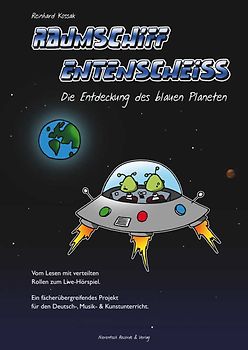 Raumschiff Entenscheiß: Die Entdeckung des blauen Planeten