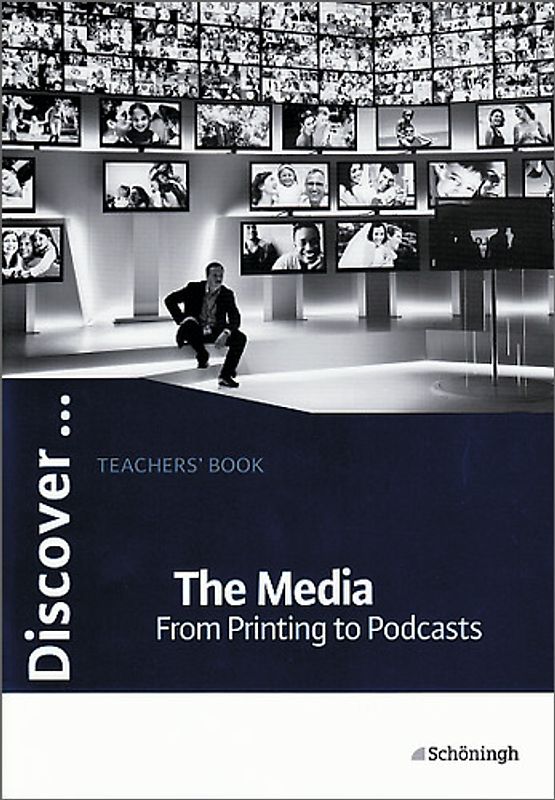 Discover...Topics for Advanced Learners / The Media - From Printing to Podcasts. Teachers' Book