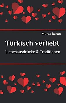 Türkisch verliebt: Liebesausdrücke auf Türkisch