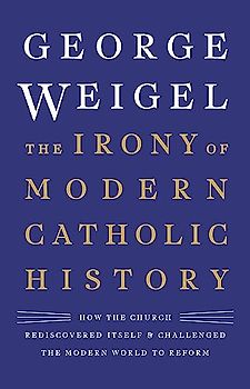 The Irony of Modern Catholic History