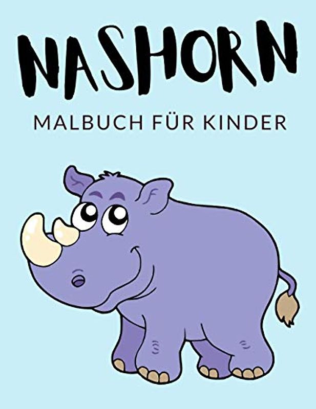 Nashorn Malbuch Für Kinder: Nashorn Malbücher Für Kinder, Sumatra Nashorn, Rhinozerosse Malbuch Für Kinder, Über 30 Seiten zum Ausmalen, Perfekte ... Jahren und älter 🔥 Stunden Spaß garantiert 🇩🇪