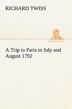 A Trip to Paris in July and August 1792