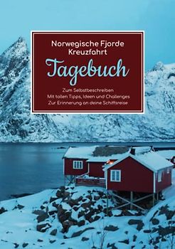 Norwegische Fjorde Kreuzfahrt Tagebuch - Zum Selbstbeschreiben - Mit tollen Tipps, Ideen und Challenges - Zur Erinnerung an deine Schiffsreise