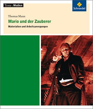 Texte.Medien. Klassische und moderne Literatur / Thomas Mann: Mario und der Zauberer: Materialien und Arbeitsanregungen