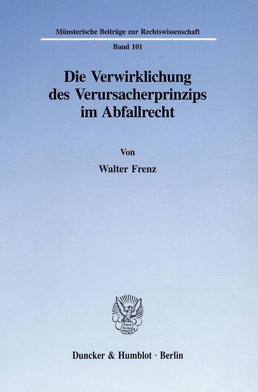 Die Verwirklichung des Verursacherprinzips im Abfallrecht.
