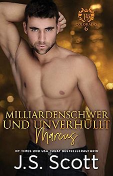 Milliardenschwer und unverhüllt ~ Marcus: Ein Milliardär voller Leidenschaft (Buch 11) (Ein Milliardr voller Leidenschaft, Band 11)
