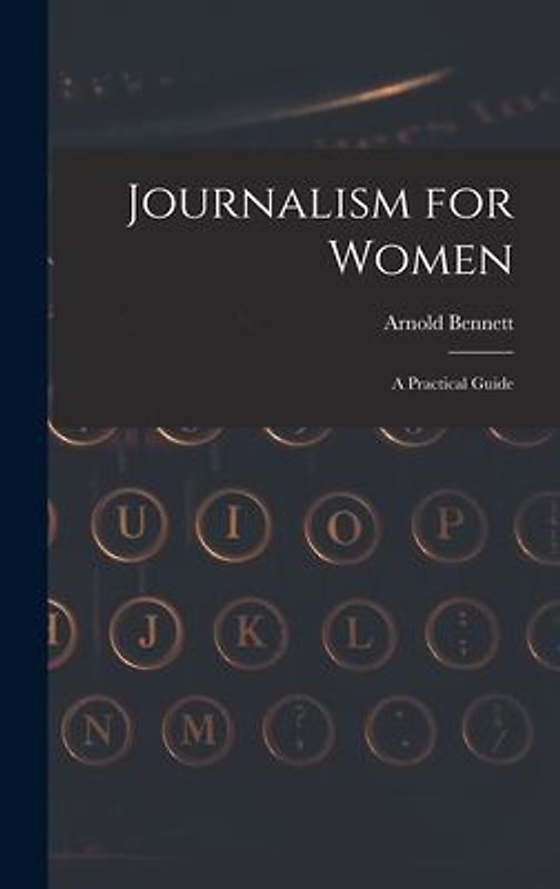 Journalism for Women: A Practical Guide