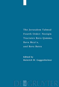 The Jerusalem Talmud. Fourth Order: Neziqin / Tractates Bava Qamma, Bava Mesi'a, and Bava Batra