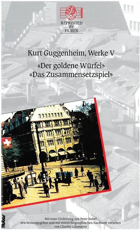 Kurt Guggenheim, Werke V: Das Zusammensetzspiel / Der goldene Würfel