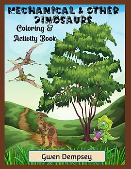 Mechanical & Other Dinosaurs Coloring & Activity Book