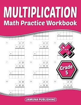 Math Multiplication Practice Workbook Grade 5: 5th-Grade Math Practice Worksheet for Kids Ages 10-12 Years Old: With 720 Problems, Exercises, and Answer Key Included