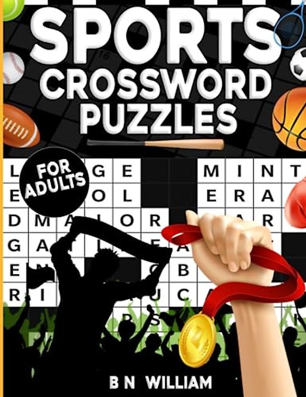 Sports Trivia Crossword For Adults: The Sportsman's Challenge Fun Themed Puzzle Book: Indulge in the Thrill of Baseball, Football, Golf, Soccer, and Tennis with Engaging Crossword Puzzles