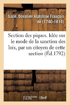 Section Des Piques. Idée Sur Le Mode de la Sanction Des Loix, Par Un Citoyen de Cette Section