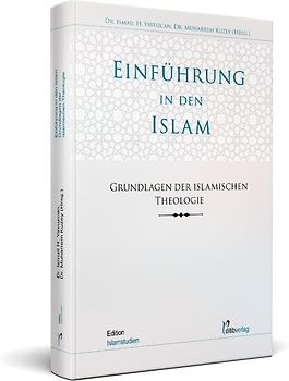 Einführung in den Islam - Grundlagen der islamischen Theologie