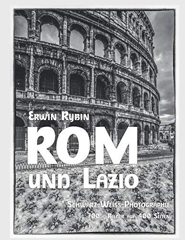 ROM und Lazio Schwarz-Weiss-Photographie: 700+ Bilder auf 400 Seiten