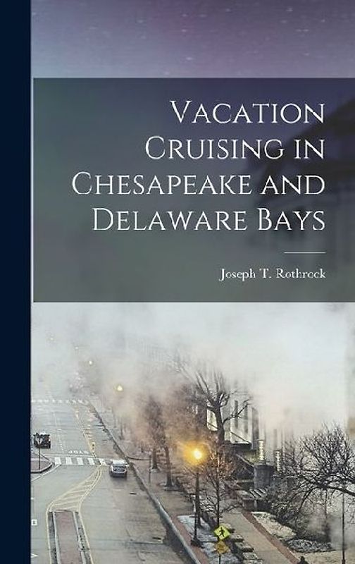 Vacation Cruising in Chesapeake and Delaware Bays